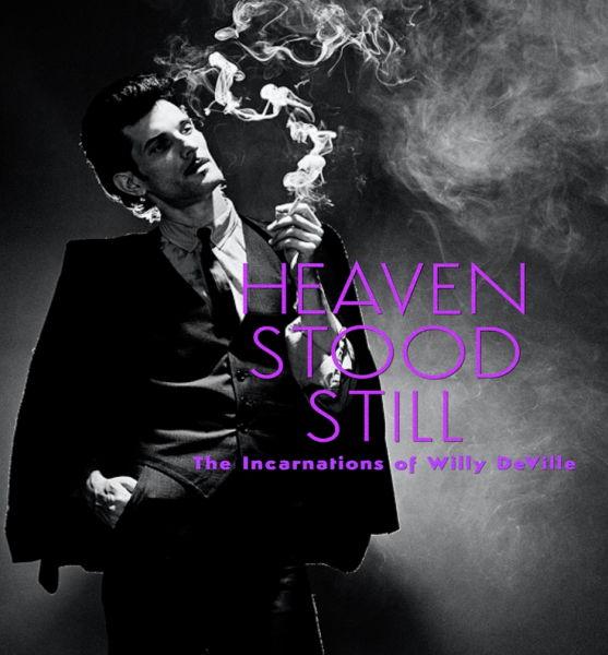 Heaven Stood Still: The Incarnations of Willy DeVille
